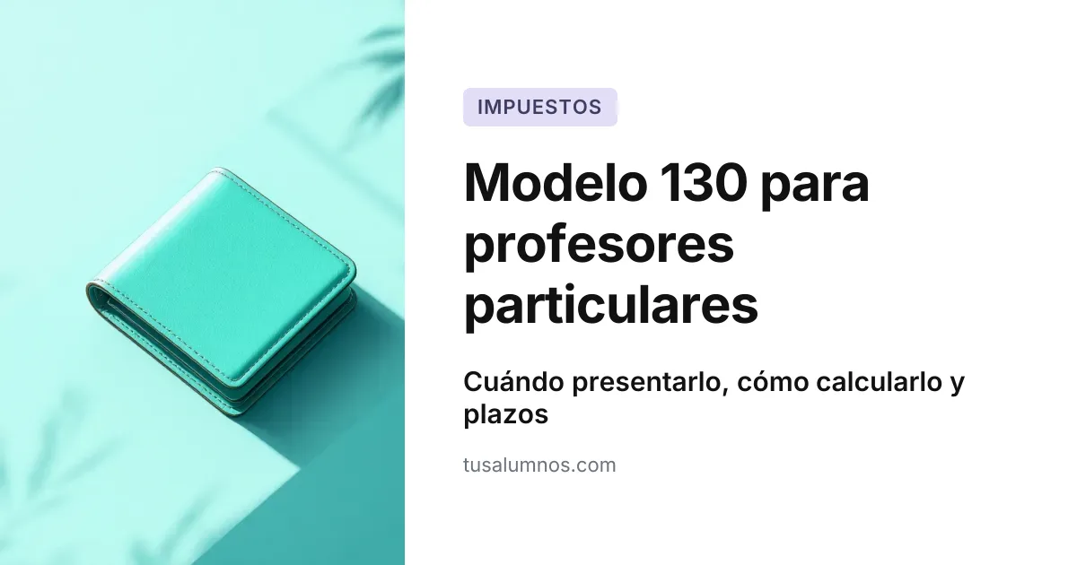 Modelo 130 para profesores particulares: guía 2026