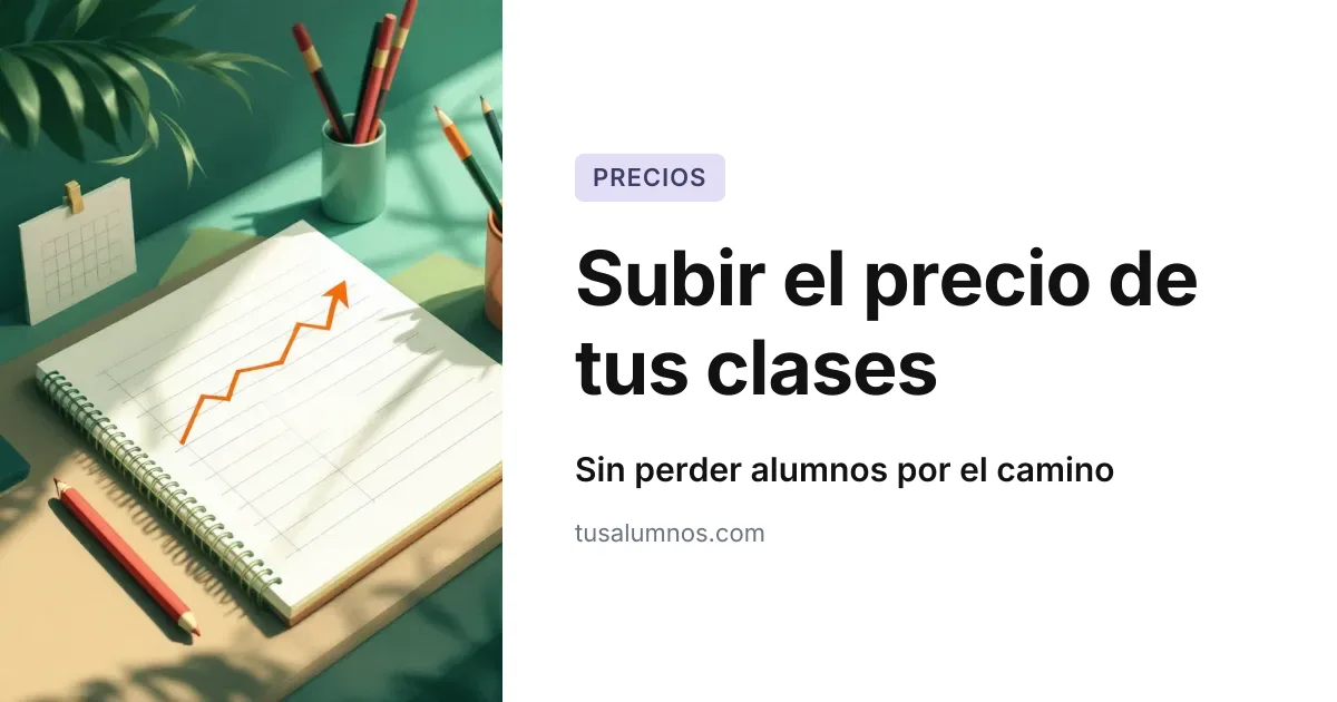 Subir precio de clases particulares sin perder alumnos